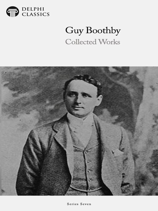 Title details for Delphi Collected Works of Guy Boothby (Illustrated) by Guy Boothby - Available